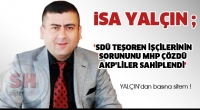 'SD&Uuml; TEŞOREN İŞ&Ccedil;İLERİNİN SORUNUNU MHP &Ccedil;&Ouml;ZD&Uuml; AKP'LİLER SAHİPLENDİ'
