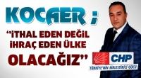 KOCAER: İTHAL EDEN DEĞİL, İHRA&Ccedil; EDEN &Uuml;LKE OLACAĞIZ