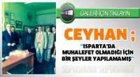 ISPARTA’DA MUHALEFET OLMADIĞI İÇİN BİR ŞEYLER YAPILAMAMIŞ