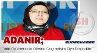 Adanır, &ldquo;Artık Oy Vermenin &Ouml;tesine Ge&ccedil;meliyim Diye D&uuml;ş&uuml;nd&uuml;m&rdquo;