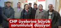 CHP &Uuml;YELERİNE B&Uuml;Y&Uuml;K SORUMLULUK D&Uuml;Ş&Uuml;YOR