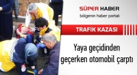Yaya Ge&ccedil;idinden Ge&ccedil;erken Otomobil &Ccedil;arptı