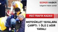 MOTOSİKLET YAYALARA &Ccedil;ARPTI: 1 &Ouml;L&Uuml; 2 AĞIR YARALI