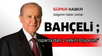BAH&Ccedil;ELİ; 'Isparta'dan 2 Milletvekili istiyorum''
