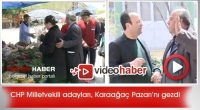 CHP Milletvekili adayları, Karaağa&ccedil; Pazarı Esnaflarını ziyaret etti.