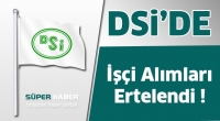  DSİ'de iş&ccedil;i alımları ertelendi