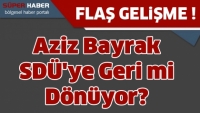 Aziz Bayrak SD&Uuml;'ye Geri mi D&ouml;n&uuml;yor?