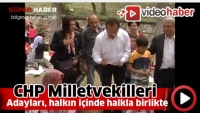 CHP Milletvekili adayları, halkın i&ccedil;inde halkla birlikte