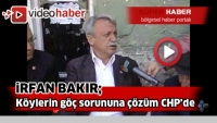 İrfan Bakır: K&ouml;ylerin g&ouml;&ccedil; sorununa &ccedil;&ouml;z&uuml;m CHP&rsquo;de
