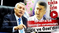 Isparta'da artan işsizliğin sorumlusu Bilgi&ccedil; ve &Ouml;zel'dir