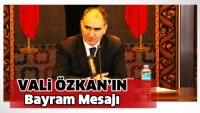 Vali &Ouml;zkan&rsquo;ın Bayram Mesajı