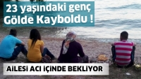 23 yaşındaki Gen&ccedil; g&ouml;lde kayboldu