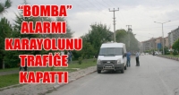 “BOMBA” ALARMI KARAYOLUNU TRAFİĞE KAPATTI