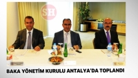 BAKA Y&Ouml;NETİM KURULU ANTALYA&rsquo;DA TOPLANDI
