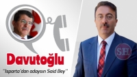 Davutoğlu ''Isparta'dan adaysın Said Bey''