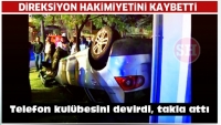 Telefon kul&uuml;besini devirdi, takla attı  3 kişi yaralandı