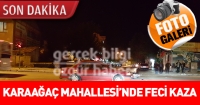 KARAAĞA&Ccedil; MAHALLESİ'NDE FECİ KAZA! 1 YARALI