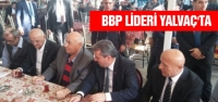 BBP LİDERİ YALVAÇ'TA