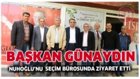 BAŞKAN G&Uuml;NAYDIN, NUHOĞLU&rsquo;NU  SE&Ccedil;İM B&Uuml;ROSUNDA ZİYARET ETTİ