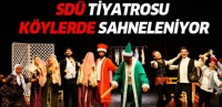 SD&Uuml; TİYATROSU K&Ouml;YLERDE SAHNELENİYOR