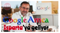 GOOGLE AMCA ISPARTA'YA GELİYOR !