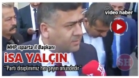 İSA YAL&Ccedil;IN ''Parti disiplinimiz her şeyin &ouml;n&uuml;ndedir''