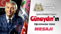 ISPARTA BELEDİYE BAŞKANI YUSUF ZİYA G&Uuml;NAYDIN'IN &Ouml;ĞRETMEMLER G&Uuml;N&Uuml; MESAJI