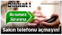 DİKKAT BU NUMARA SİZİ ARARSA SAKIN A&Ccedil;MAYIN