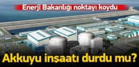 Enerji Bakanlığı: Akkuyu inşaatı devam ediyor