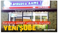 KARPUZCU AHMET YENİ ŞUBE A&Ccedil;TI