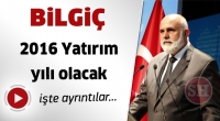 BİLGİ&Ccedil; ''2016 YATIRIM YILI OLACAK''