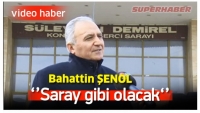 BAHATTİN ŞENOL ''TEL TEL D&Ouml;K&Uuml;L&Uuml;YORDU SARAY GİBİ YAPACAĞIZ''