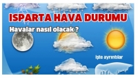 DİKKAT ISPARTA HAVA DURUMU BELLİ OLDU