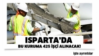 Isparta'da Bu Kuruma 425 İş&ccedil;i Alınacak!