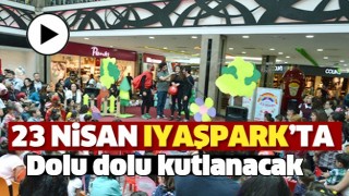 23 Nisan Iyaşpark&rsquo;ta Dolu Dolu Kutlanacak