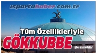 T&uuml;m &Ouml;zellikleriyle Isparta G&ouml;kkubbe