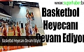 Basketbol Heyecanı Devam Ediyor