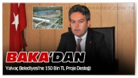 Yalva&ccedil; Belediyesi&rsquo;ne BAKA&rsquo;dan  150 Bin TL Proje Desteği