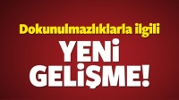 Dokunulmazlıklarla İlgili Yeni Gelişme!