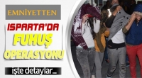 Isparta Emniyetinden Başarılı Fuhuş Operasyonu!