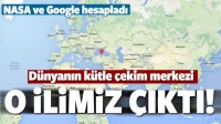D&uuml;nyanın k&uuml;tle &ccedil;ekim merkezi o ilimiz &ccedil;ıktı