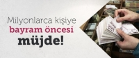 Milyonlarca Kişiye Bayram &Ouml;ncesi M&uuml;jde!