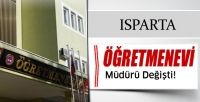 Isparta &Ouml;ğretmenevi M&uuml;d&uuml;r&uuml; Değişti