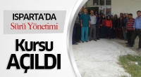 Isparta'da S&uuml;r&uuml; Y&ouml;netimi Elemanı Kursu A&ccedil;ıldı