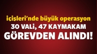 İ&ccedil;işleri'nde operasyon: 30 vali g&ouml;revden alındı