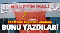 FETÖ'nün kapatılan okuluna bu afiş asıldı