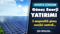 Isparta'da G&uuml;ndem! G&uuml;neş Enerjisi Yatırımı