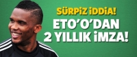 S&uuml;rpriz iddia! Eto'o'dan 2 yıllık imza