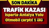 Isparta Antalya Yolunda Otomobil Yayaya &Ccedil;arptı