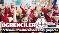 T&uuml;m &Ouml;ğrenciler '15 Temmuz'u anarak ders başı yapacak